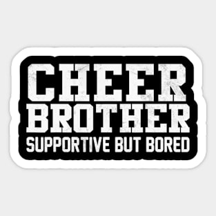 Cheer Brother Supportive But Bored Cheerleader Sticker